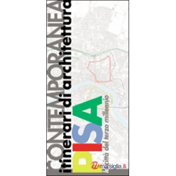 Itinerari di architettura contemporanea: Pisa la città del terzo millennio