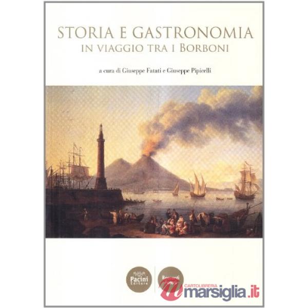 Storia e gastronomia in viaggio tra i Borboni