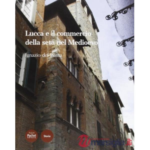 Lucca e il commercio della seta nel tardo Medioevo