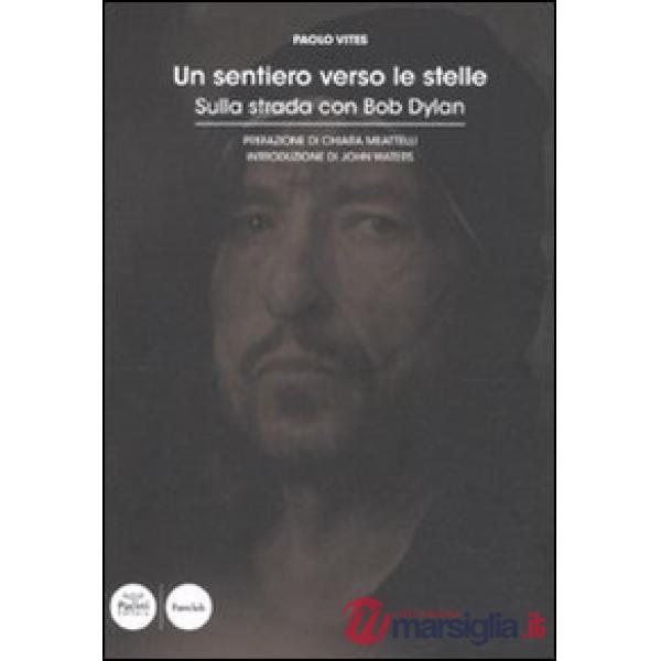 Sentiero verso le stelle. Sulla strada con Bob Dylan (Un)