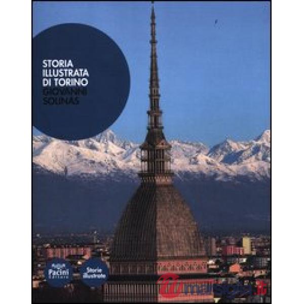 Storia illustrata di Torino. Ediz. illustrata