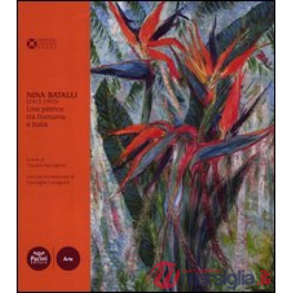 Nina Batalli (1913-1993). Una pittrice tra Romania e Italia. Ediz. illustrata