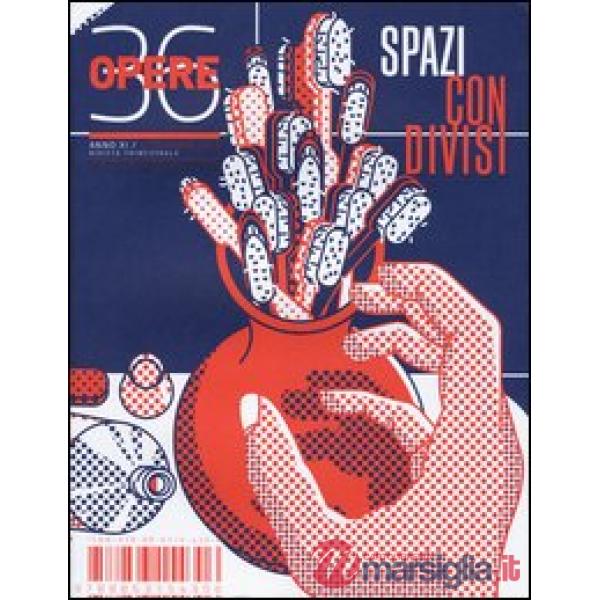 Opere. Rivista toscana di architettura. Vol. 36: Spazi condivisi