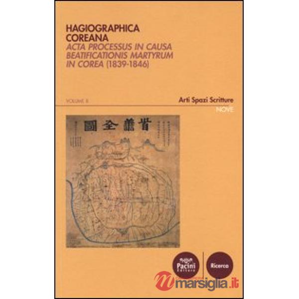 Hagiographica coreana. Acta processus in causa beatificationis martyrum in Corea (1839-1846)-Acts of the beatification process o