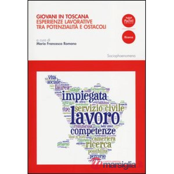Giovani in Toscana. Esperienze lavorative tra potenzialità e ostacoli