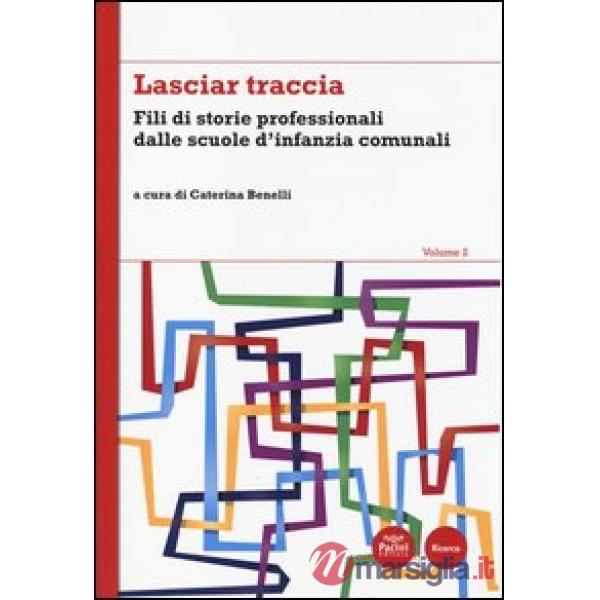 Lasciar traccia. Vol. 2: Fili di storie professionali dalle scuole d'infanzia comunali