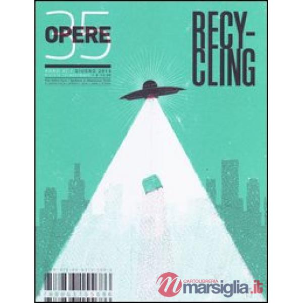 Opere. Rivista toscana di architettura. Vol. 35: Recycling
