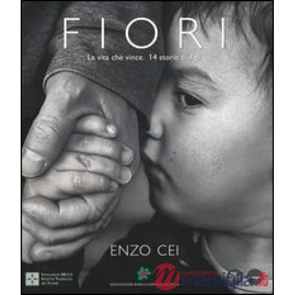 Fiori. La vita che vince. 14 storie di figli. Ediz. italiana e inglese