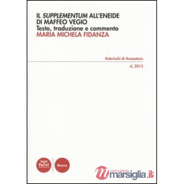 «Supplementum» all'«Eneide» di Maffeo Vegio. Testo latino a frontte (Il)