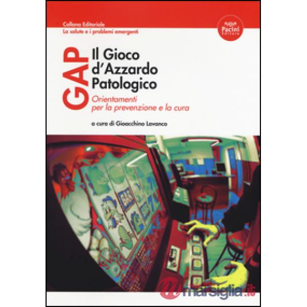 Gap il gioco d'azzardo patologico. Orientamenti per la prevenzione e la cura