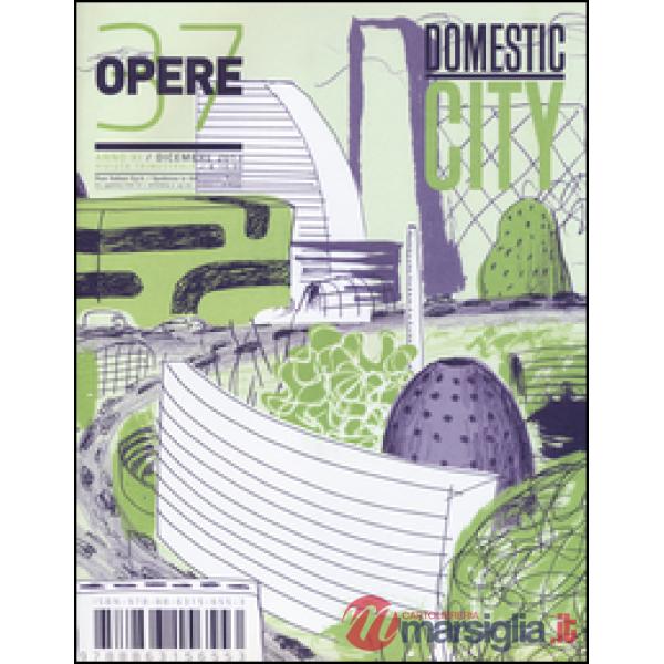 Opere. Rivista toscana di architettura. Vol. 37: Domestic city