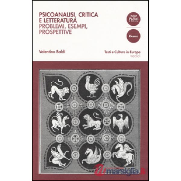Psicoanalisi, critica e letteratura. Problemi, esempi, prospettive