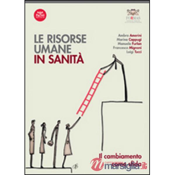 Risorse umane in sanità. Il cambiamento come sfida (Le)