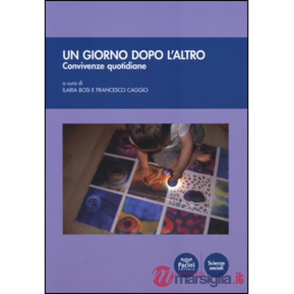 Giorno dopo l'altro. Convivenze quotidiane (Un)