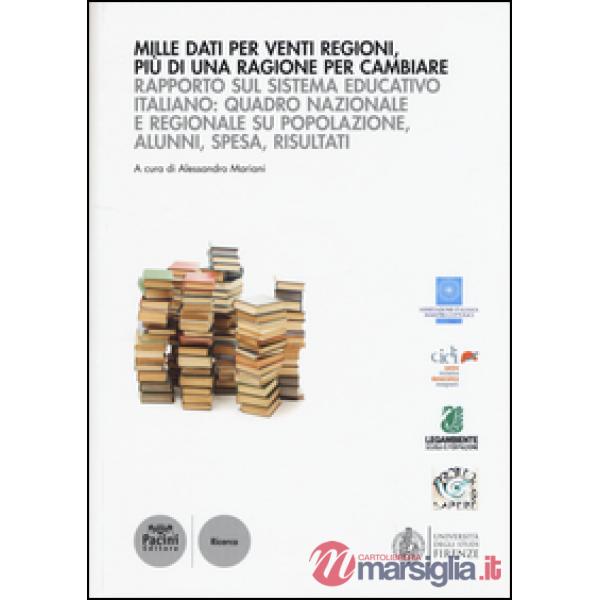 Mille dati per venti regioni, più di una ragione per cambiare. Rapporto sul sistema educativo italiano: quadro nazionale e regio