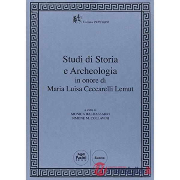 Studi di storia e archeologia in onore di Maria Luisa Ceccarelli Lemut