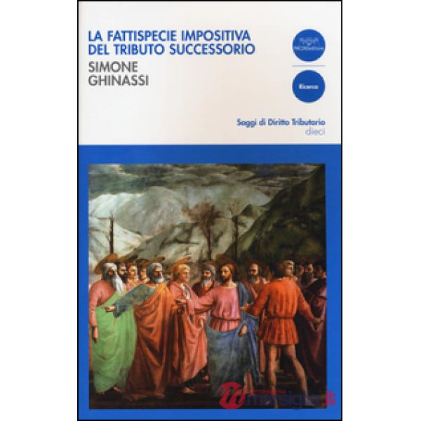 Fattispecie impositiva del tributo successorio (La)