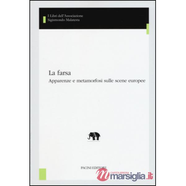 Farsa. Apparenze e metamorfosi sulle scene europee (La)