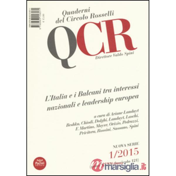 QCR. Quaderni del Circolo Fratelli Rosselli (2015). Vol. 1: L'Italia e i Balcani tra interessi nazionali e leadership europea