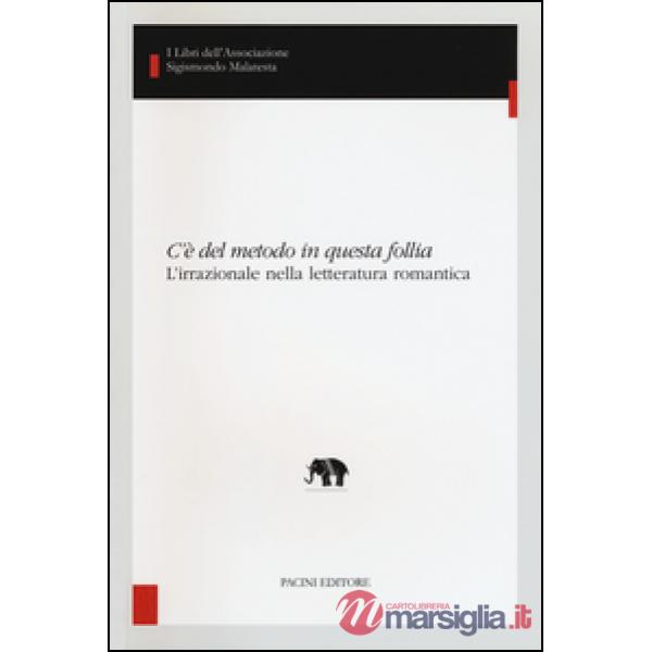 C'è del metodo in questa follia. L'irrazionale nella letteratura romantica