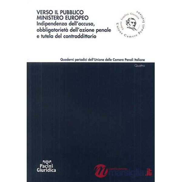 Verso il pubblico ministero europeo. Indipendenza dell'accusa, obbligatorietà de