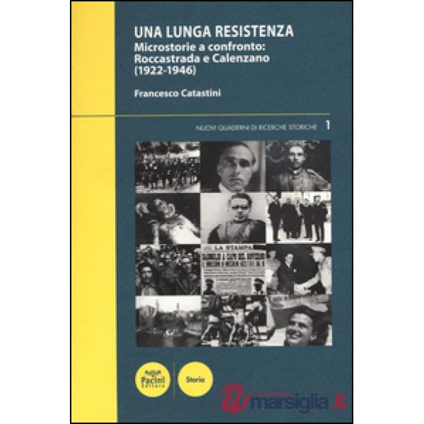 Lunga Resistenza. Microstorie a confronto. Roccastrada e Calenzano (1922-1946) (