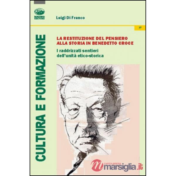 Restituzione del pensiero alla storia in Benedetto Croce. I raddrizzati sentieri
