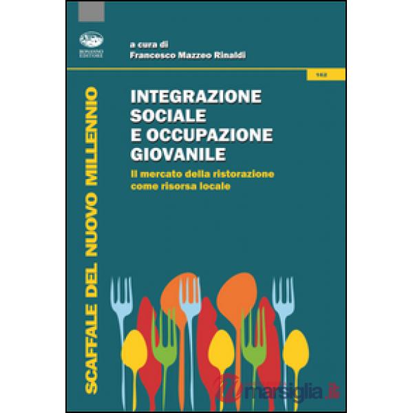 Integrazione sociale e occupazione giovanile. Il mercato della ristorazione come