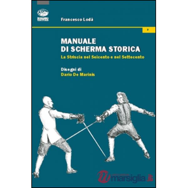 Manuale di scherma storica. La striscia nel Seicento e nel Settecento