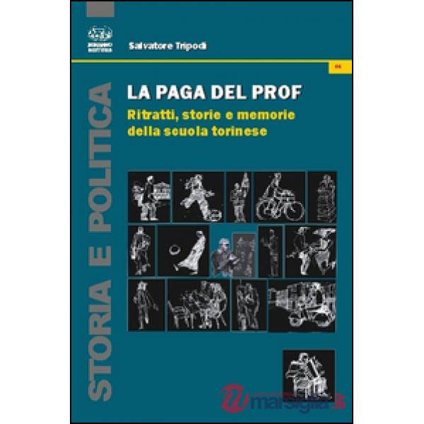 Paga del prof. Ritratti, storie e memorie della scuola torinese (La)