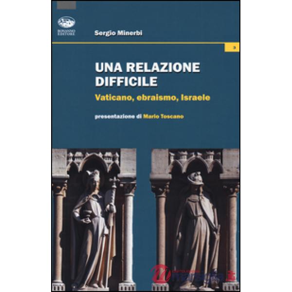 Relazione difficile. Vaticano, Ebraismo, Israele (Una)