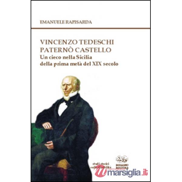 Vincenzo Tedeschi Paternò Castello. Un cieco nella Sicilia della prima metà del XIX secolo. Con CD-ROM