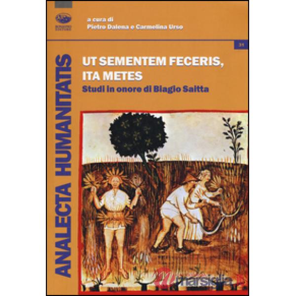 Ut sementemen feceris, ita metes. Studi in onore di Biagio Saitta