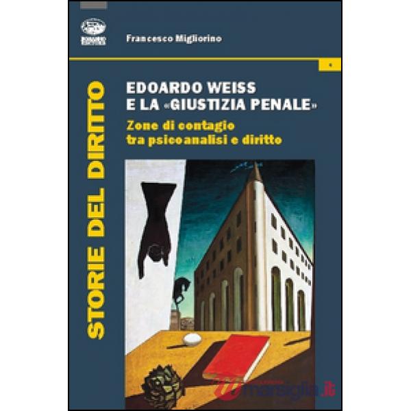Edoardo Weiss e la «giustizia penale». Zone di contagio tra psicoanalisi e dirit