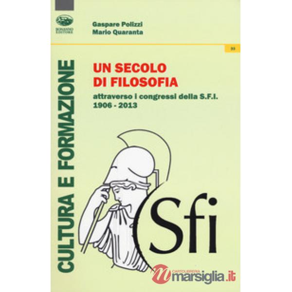 Secolo di filosofia attraverso i congressi della S.F.I. 1906-2013 (Un)