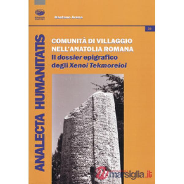 Comunità di villaggio nell'Anatolia romana. Il «dossier» epigrafico degli «Xenoi Tekmoreioi»