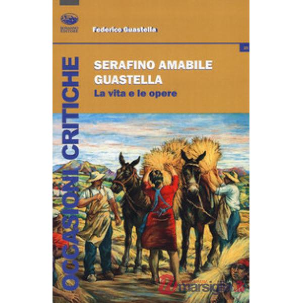 Serafino Amabile Guastella. La vita e le opere
