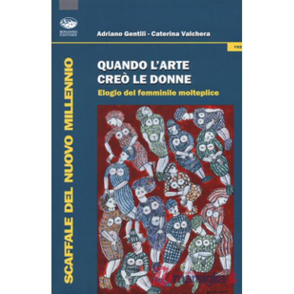 Quando l'arte creò le donne. Elogio del femminile molteplice
