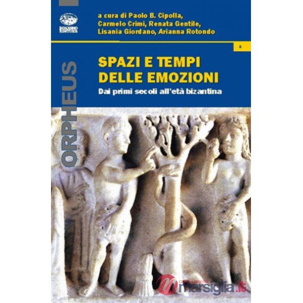 Spazi e tempi delle emozioni. Dai primi secoli all'età bizantina