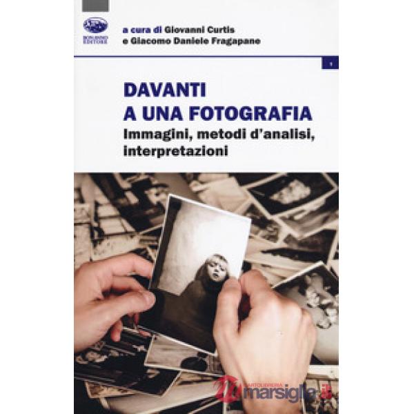 Davanti a una fotografia. Immagini, metodi d'analisi, interpretazioni