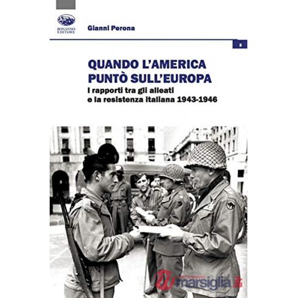 Quando l'America puntò sull'Europa. I rapporti tra gli Alleati e la Resistenza italiana (1943-1946)