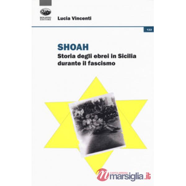 Shoah. Storia degli ebrei in Sicilia durante il fascismo