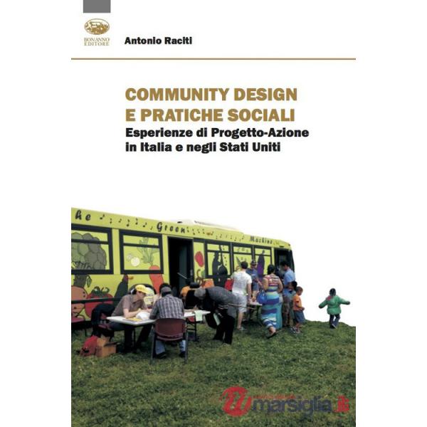 Community design e pratiche sociali. Esperienze di progetto-azione in Italia e negli Stati Uniti