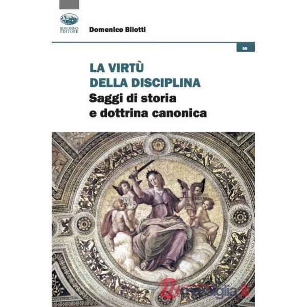 Virtù della disciplina. Saggi di storia e dottrina canonica (La)