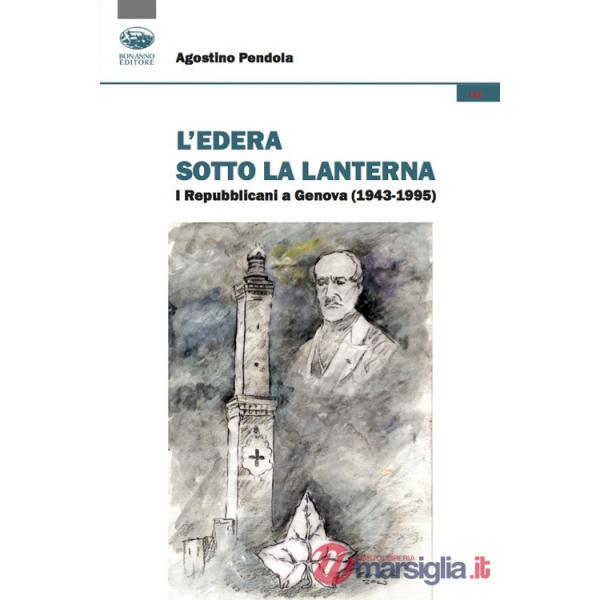 Edera sotto la lanterna. I Repubblicani a Genova (1943-1995) (L')