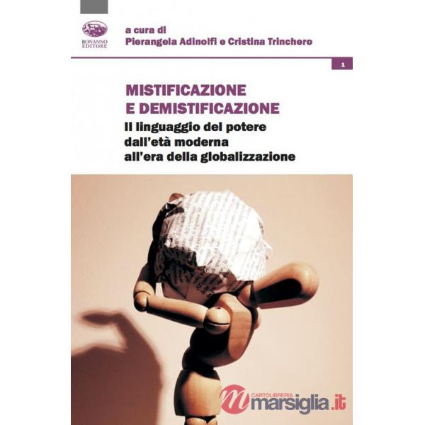 Mistificazione e demistificazione. Il linguaggio del potere dall'età moderna all'era della globalizzazione