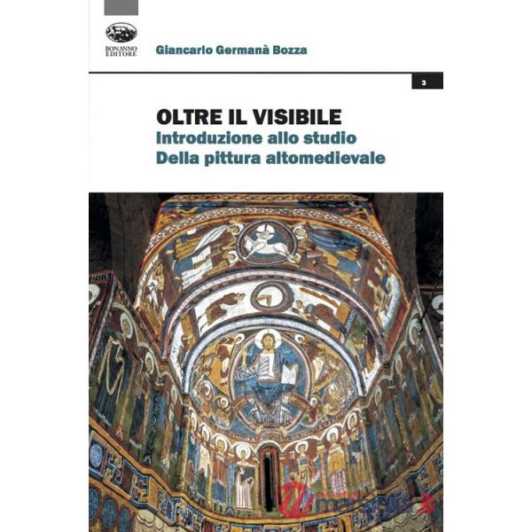 Oltre il visibile. Introduzione allo studio della pittura altomedievale