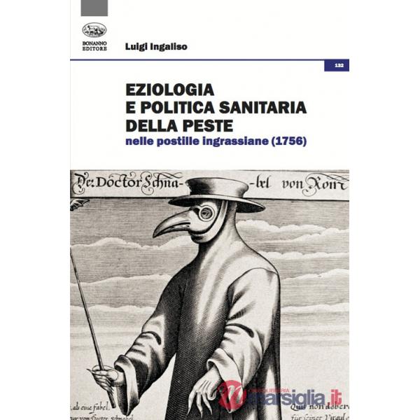 Eziologia e politica sanitaria della peste nelle postille ingrassiane (1756)
