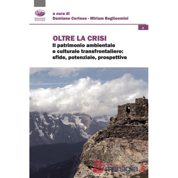 Oltre la crisi. Il patrimonio ambientale e culturale transfrontaliero: sfide, potenziale, prospettive