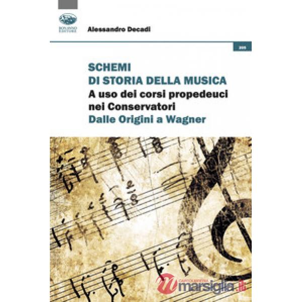 Schemi di storia della musica. A uso dei corsi propedeutici nei Conservatori. Dalle origini a Wagner